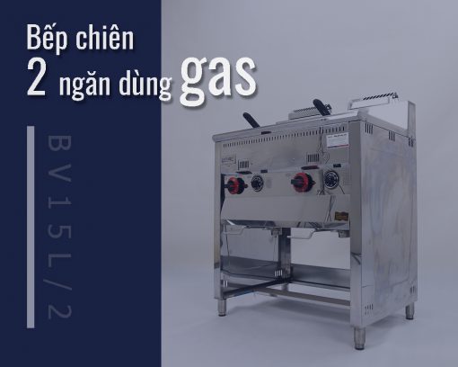 Hình thức cấu tạo bếp chiên gas BV15L/2